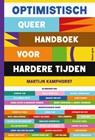 Optimistisch queer handboek voor hardere tijden - Martijn Kamphorst ; Diverse auteurs - 9789493374416