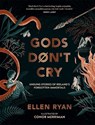 Gods Don’t Cry - Ellen Ryan - 9780008834173