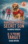Ransom For His Secret Son / K-9 Prime Target - Delores Fossen ; Cindi Myers - 9780263420432
