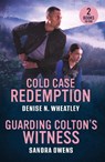 Cold Case Redemption / Guarding Colton's Witness - Denise N. Wheatley ; Sandra Owens - 9780263420456