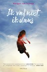 Ik val niet, ik dans - Margot van Schayk - 9789000374182
