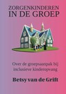 Zorgenkinderen in de groep - Betsy van de Grift - 9789465320212