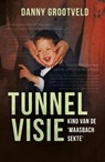 Tunnelvisie - Kind van de 'Maasbach sekte' - Danny Grootveld - 9789493089471