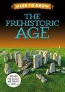 Need to Know: The Prehistoric Age - Izzi Howell - 9781526331236