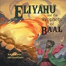 Eliyahu and the Prophets of Baal - Kayla Kurin ; Michael Kurin - 9781777517533