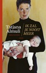 Ik zal je nooit meer - Tatjana Almuli - 9789038809298