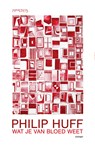 Wat je van bloed weet - Philip Huff - 9789044650525