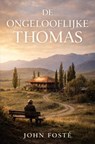 De ongelooflijke Thomas - John Fosté - 9789465465463