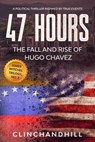 47 Hours, the Fall and Rise of Hugo Chavez - Burt Clinchandhill - 9780996469562
