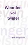 Woorden vol twijfel - Bob Hoogendam - 9789462540385