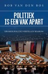 Politiek is een vak apart - Bob van den Bos - 9789464872781