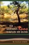The Riverina Runs Through My Blood - Graham S Robb - 9780648288206