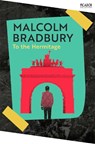 To the Hermitage - Malcolm Bradbury - 9781035091454