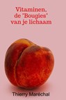 Vitaminen, de "Bougies" van je lichaam - Thierry Maréchal - 9789465468754