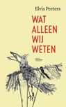 Wat alleen wij weten - Elvis Peeters - 9789022338483