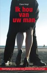 Ik hou van uw man - Clara Voigt - 9789049107147