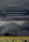 Maar als het donker wordt - Jan B. Kwant - 9789082591804