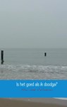 Is het goed als ik doodga? - Nina José Verhoeven - 9789402116366