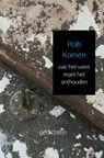 wie het weet moet het onthouden - Rob Komen - 9789402165616