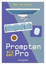 Prompten als een pro - Bob van Duuren - 9789463563796