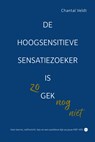 De hoogsensitieve sensatiezoeker is zo gek nog niet - Chantal Veldt - 9789464893090