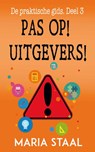 Pas op! Uitgevers! - Maria Staal - 9789493173040