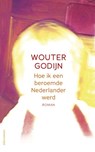 Hoe ik een beroemde Nederlander werd - Wouter Godijn - 9789025440787