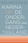 Karina of de ondergang van Nederland - Wouter Godijn - 9789025463847