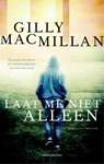 Laat me niet alleen - Gilly Macmillan - 9789026329579