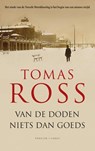 Van de doden niets dan goeds - Tomas Ross - 9789023477082