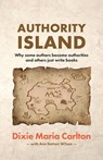 Authority Island - Dixie Maria Carlton ; Ann Wilson - 9780648931003