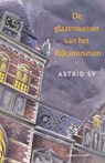 De glazenwasser van het Rijksmuseum - Astrid Sy - 9789021043852