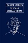 Zes jaar vrijdagmiddag - Daniel Lohues - 9789048837373