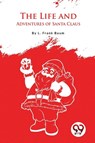 The Life and Adventures of Santa Claus - L. Frank Baum - 9789357275453
