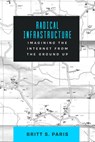Radical Infrastructure - Britt Paris - 9780520402058