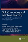 Soft Computing and Machine Learning - Mohd Anas Wajid ; Aasim (Aligarh Muslim University Zafar ; Mohammad Saif (TECNOLOGICO DE MONTERREY Wajid - 9781032997957