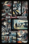 The Sub[bed]version - Paul S Rowlston - 9781037050138