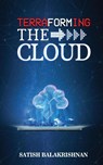 Terraforming the Cloud - Satish Balakrishnan - 9781636401553