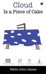 Cloud Is a Piece of Cake - Febin John James - 9781946204929