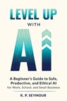 Level up with AI - K. P. Seymour - 9781971113005
