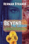 Beyond the Ledger-Exploring the Revolutionary Technology Reshaping Our World - Herman Strange - 9783159572895