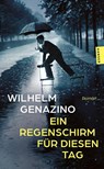 Ein Regenschirm für diesen Tag - Wilhelm Genazino - 9783446286368
