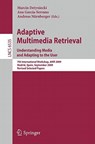Adaptive Multimedia Retrieval. Understanding Media and Adapting to the User - Marcin Detyniecki ; Ana Garcia-Serrano ; Andreas Nurnberger - 9783642184482