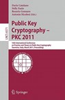 Public Key Cryptography - PKC 2011 - Dario Catalano ; Nelly Fazio ; Rosario Gennaro - 9783642193781