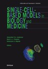 Single-Cell-Based Models in Biology and Medicine - Katarzyna Rejniak ; Alexander Anderson - 9783764381011