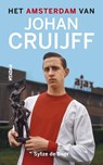 Het Amsterdam van Johan Cruijff - Sytze de Boer - 9789046823361