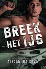 Breek Het IJs - Alexandra Silva - 9789083606187