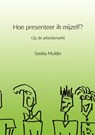 Hoe presenteer ik mijzelf? - Saskia Mulder - 9789402121810