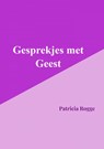 Gesprekjes met Geest - Rogge Patricia - 9789403679006