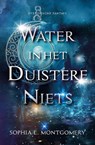 Water in het duistere niets - Sophia L. Montgomery - 9789463655637
